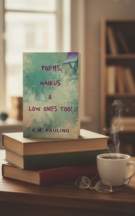 Poems, Haikus & Low Ones Too!